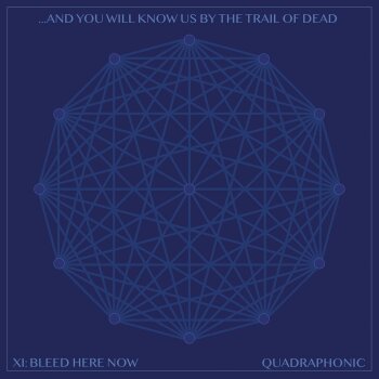 ...And You Will Know Us by the Trail of Dead - XI: Bleed Here Now