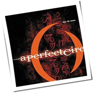 A Perfect Circle - Mer De Noms