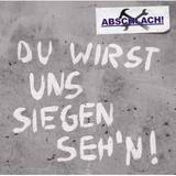 Abschlach! - Du Wirst Uns Siegen Seh'n!