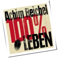 Achim Reichel - 100 Prozent Leben - Das Jubiläumskonzert