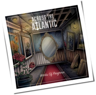 Across The Atlantic - Works Of Progress