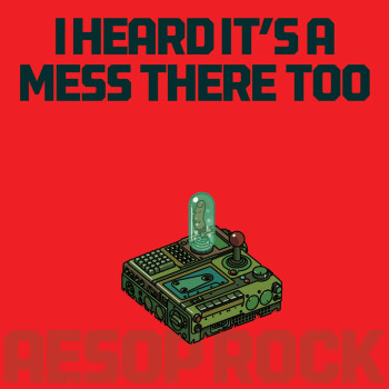 Aesop Rock - I Heard It's A Mess There Too Artwork