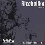 Alcoholika La Christo - Toxicnology Part 1 & 2