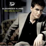 Alexander Klaws - Was Willst Du Noch?!