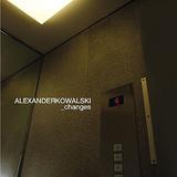 Alexander Kowalski - Changes