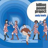Andy Lewis - Billion Pound Project