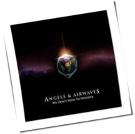 Angels And Airwaves - We Don't Need To Whisper