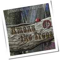 Arrested Development - Among The Trees