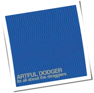 Artful Dodger - It's All About The Stragglers
