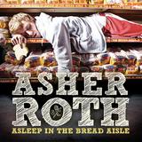 Asher Roth - Asleep in the Bread Aisle