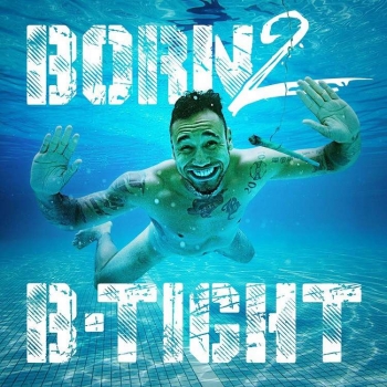 B-Tight - Born 2 B-Tight Artwork