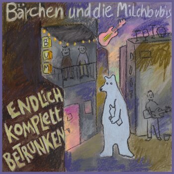 Bärchen Und Die Milchbubis - Endlich komplett betrunken Artwork