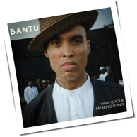 Bantu - What Is Your Breaking Point?