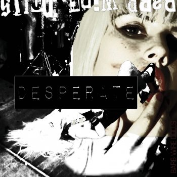 Barb Wire Dolls - Desperate Artwork