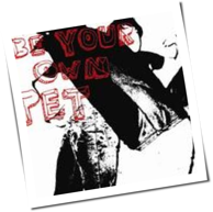 Be Your Own Pet - Be Your Own Pet