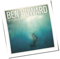 Ben Howard - Every Kingdom