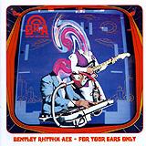 Bentley Rhythm Ace - For Yours Ears Only