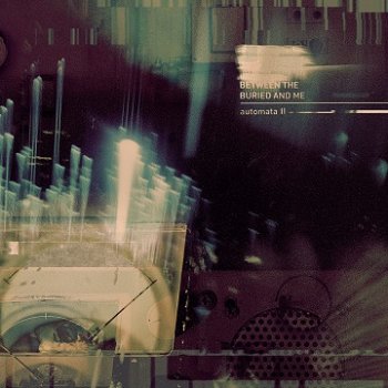 Between The Buried And Me - Automata II Artwork