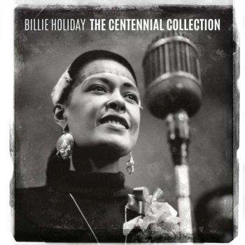 Billie Holiday - The Centennial Collection