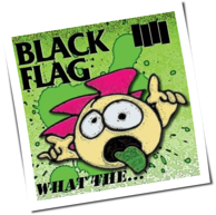 Black Flag - What The...