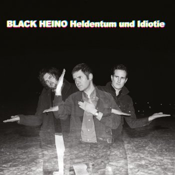 Black Heino - Heldentum Und Idiotie