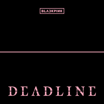 Blackpink - Deadline