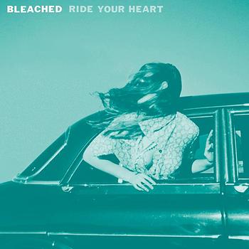 Bleached - Ride Your Heart Artwork