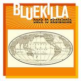 Bluekilla - Back To Skatalonia Artwork