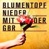 Blumentopf - Nieder Mit Der GbR