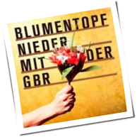 Blumentopf - Nieder Mit Der GbR