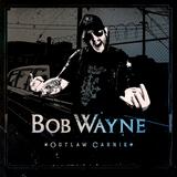 Bob Wayne - Outlaw Carnie Artwork