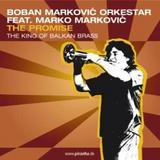 Boban Markovic Orkestar - The Promise - The King Of Balkan Brass Artwork