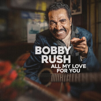 Bobby Rush - All My Love For You Artwork