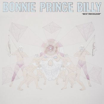 Bonnie 'Prince' Billy - Best Troubador Artwork
