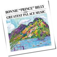 Bonnie 'Prince' Billy - Greatest Palace Music