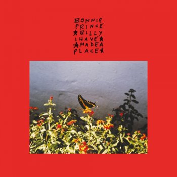Bonnie 'Prince' Billy - I Made A Place Artwork