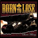 Born To Lose - Sweet Misery Artwork