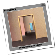 Botschaft - Musik Verändert Nichts