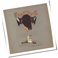 Bowerbirds - Hymns For A Dark Horse