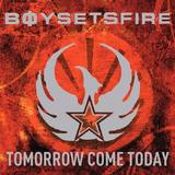 Boysetsfire - Tomorrow Come Today Artwork