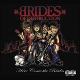 Brides Of Destruction - Here Come The Brides