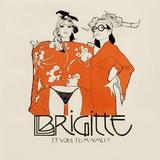 Brigitte - Et Vous, Tu M'Aimes?