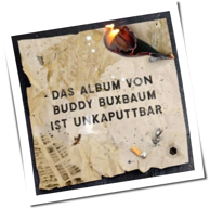 Buddy Buxbaum - Unkaputtbar