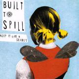 Built To Spill - Keep It Like A Secret Artwork