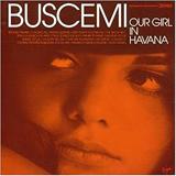 Buscemi - Our Girl In Havana