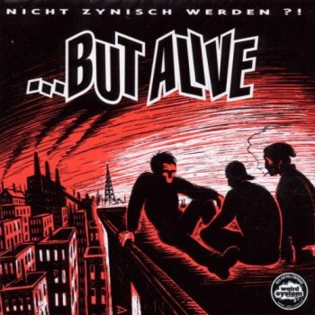 But Alive - Nicht Zynisch Werden?!