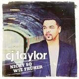 CJ Taylor - Nicht So Wie Früher
