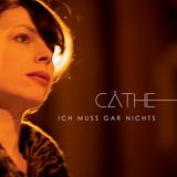 Cäthe - Ich Muss Gar Nichts Artwork