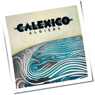 Calexico - Algiers