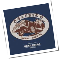 Calexico - Selections From Road Atlas 1998-2011